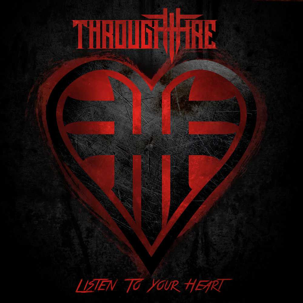 Through Fire - Listen To Your Heart